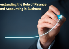 Understanding the Role of Finance and Accounting in Business: